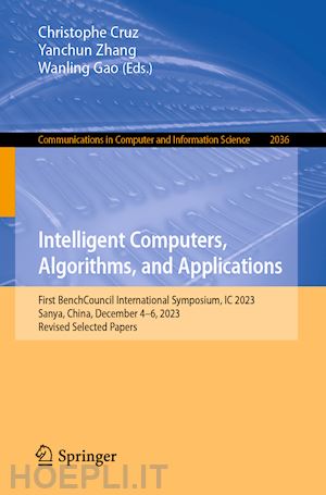 cruz christophe (curatore); zhang yanchun (curatore); gao wanling (curatore) - intelligent computers, algorithms, and applications
