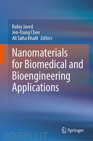 javed rabia (curatore); chen jen-tsung (curatore); khalil ali talha (curatore) - nanomaterials for biomedical and bioengineering applications