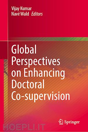 kumar vijay (curatore); wald navé (curatore) - global perspectives on enhancing doctoral co-supervision