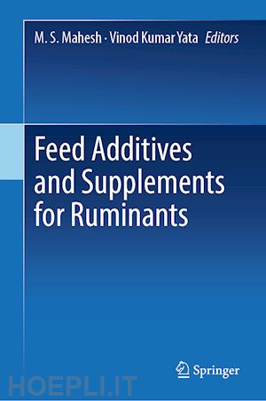 mahesh m. s. (curatore); yata vinod kumar (curatore) - feed additives and supplements for ruminants