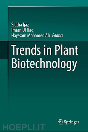 ijaz siddra (curatore); ul haq imran (curatore); mohamed ali hayssam (curatore) - trends in plant biotechnology