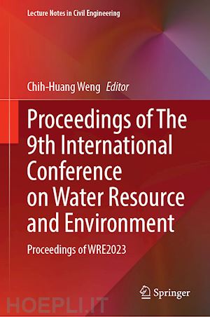 weng chih-huang (curatore) - proceedings of the 9th international conference on water resource and environment