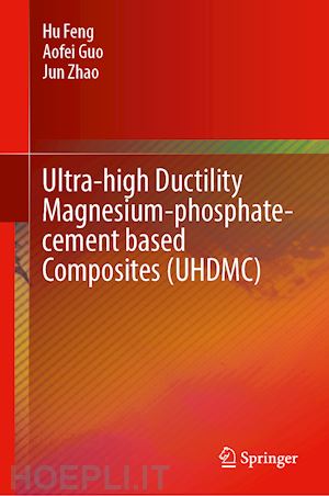 feng hu; guo aofei; zhao jun - ultra-high ductility magnesium-phosphate-cement-based composites (uhdmc)