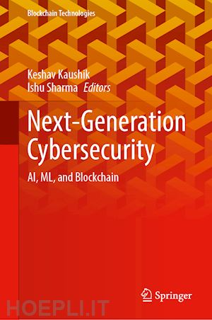 kaushik keshav (curatore); sharma ishu (curatore) - next-generation cybersecurity