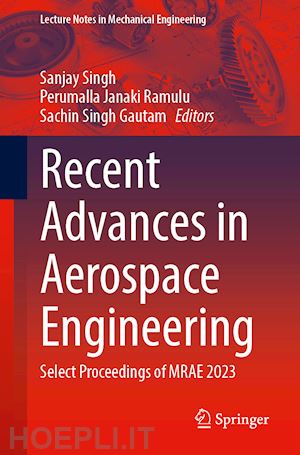 singh sanjay (curatore); ramulu perumalla janaki (curatore); gautam sachin singh (curatore) - recent advances in aerospace engineering