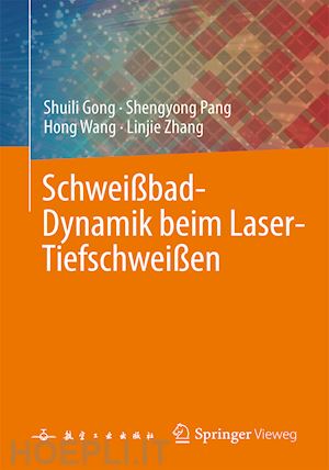 gong shuili; pang shengyong; wang hong; zhang linjie - schweißbad-dynamik beim laser-tiefschweißen