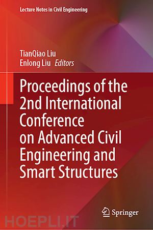 liu tianqiao (curatore); liu enlong (curatore) - proceedings of the 2nd international conference on advanced civil engineering and smart structures