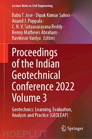 jose babu t. (curatore); sahoo dipak kumar (curatore); puppala anand j. (curatore); reddy c. n. v. satyanarayana (curatore); abraham benny mathews (curatore); vaidya ravikiran (curatore) - proceedings of the indian geotechnical conference 2022 volume 3