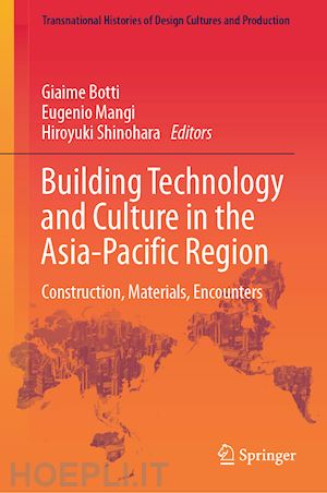 botti giaime (curatore); mangi eugenio (curatore); shinohara hiroyuki (curatore) - building technology and culture in the asia-pacific region