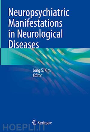 kim jong s. (curatore) - neuropsychiatric manifestations in neurological diseases