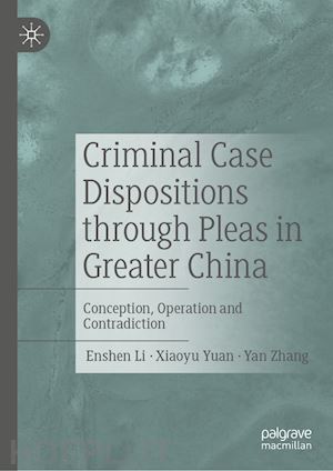 li enshen (curatore); yuan xiaoyu (curatore); zhang yan (curatore) - criminal case dispositions through pleas in greater china