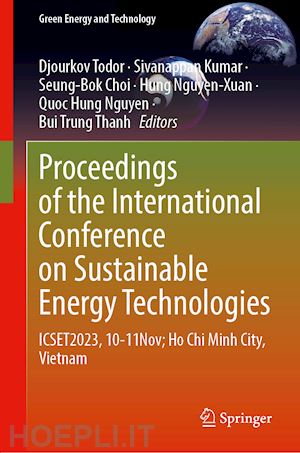 todor djourkov (curatore); kumar sivanappan (curatore); choi seung-bok (curatore); nguyen-xuan hung (curatore); nguyen quoc hung (curatore); trung bui thanh (curatore) - proceedings of the international conference on sustainable energy technologies