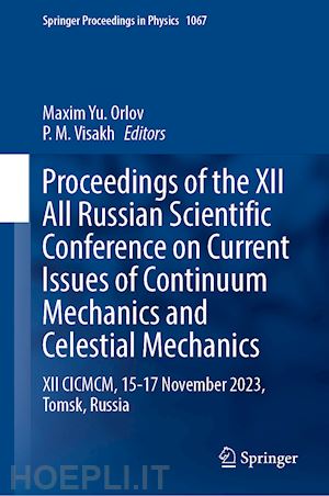 orlov maxim yu. (curatore); visakh p. m. (curatore) - proceedings of the xii all russian scientific conference on current issues of continuum mechanics and celestial mechanics