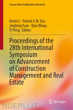 li dezhi (curatore); zou patrick x. w. (curatore); yuan jingfeng (curatore); wang qian (curatore); peng yi (curatore) - proceedings of the 28th international symposium on advancement of construction management and real estate