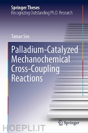 seo tamae - palladium-catalyzed mechanochemical cross-coupling reactions