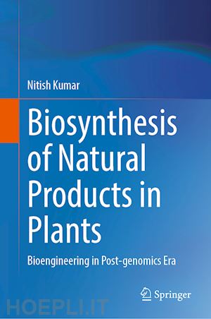 kumar nitish (curatore) - biosynthesis of natural products in plants