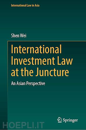 wei shen (curatore) - international investment law at the juncture