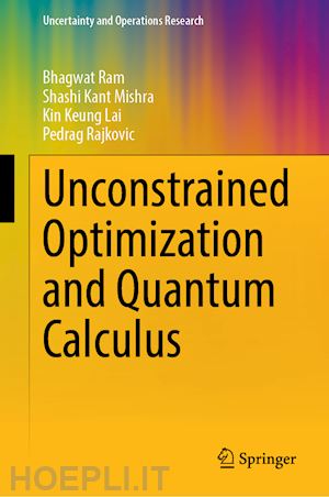 ram bhagwat; mishra shashi kant; lai kin keung; rajkovic predrag - unconstrained optimization and quantum calculus