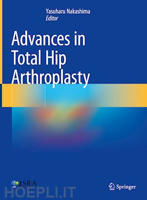 nakashima yasuharu (curatore) - advances in total hip arthroplasty