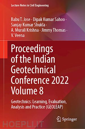 jose babu t. (curatore); sahoo dipak kumar (curatore); shukla sanjay kumar (curatore); krishna a. murali (curatore); thomas jimmy (curatore); veena v. (curatore) - proceedings of the indian geotechnical conference 2022 volume 8