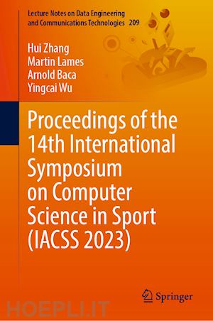 zhang hui (curatore); lames martin (curatore); baca arnold (curatore); wu yingcai (curatore) - proceedings of the 14th international symposium on computer science in sport (iacss 2023)