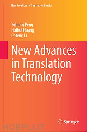 peng yuhong (curatore); huang huihui (curatore); li defeng (curatore) - new advances in translation technology