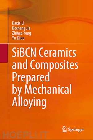 li daxin; jia dechang; yang zhihua; zhou yu - sibcn ceramics and composites prepared by mechanical alloying