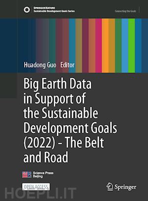 guo huadong - big earth data in support of the sustainable development goals (2022)—the belt and road