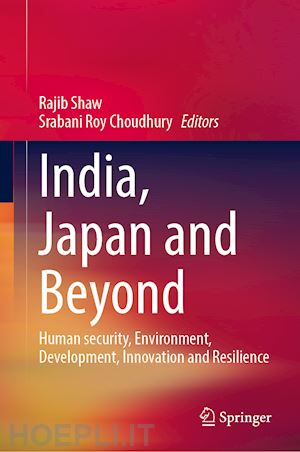 shaw rajib (curatore); choudhury srabani roy (curatore) - india, japan and beyond