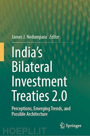 nedumpara james j. (curatore) - india’s bilateral investment treaties 2.0