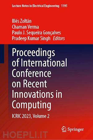 illés zoltán (curatore); verma chaman (curatore); gonçalves paulo j. sequeira (curatore); singh pradeep kumar (curatore) - proceedings of international conference on recent innovations in computing