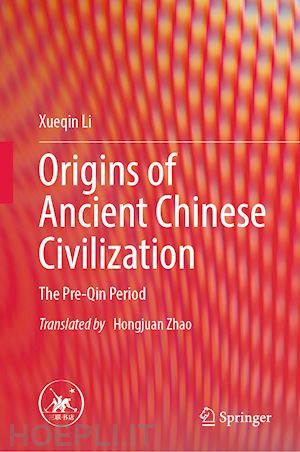 li xueqin - origins of ancient chinese civilization