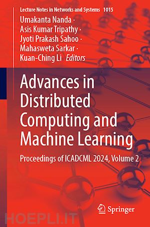 nanda umakanta (curatore); tripathy asis kumar (curatore); sahoo jyoti prakash (curatore); sarkar mahasweta (curatore); li kuan-ching (curatore) - advances in distributed computing and machine learning