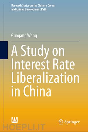 wang guogang - a study on interest rate liberalization in china