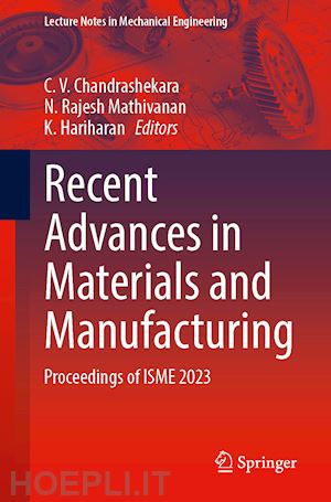 chandrashekara c. v. (curatore); mathivanan n. rajesh (curatore); hariharan k. (curatore) - recent advances in materials and manufacturing