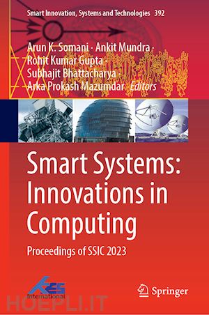 somani arun k. (curatore); mundra ankit (curatore); gupta rohit kumar (curatore); bhattacharya subhajit (curatore); mazumdar arka prokash (curatore) - smart systems: innovations in computing