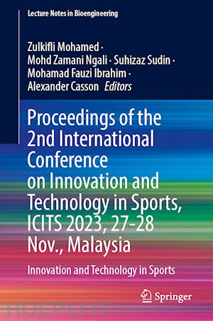 mohamed zulkifli (curatore); ngali mohd zamani (curatore); sudin suhizaz (curatore); ibrahim mohamad fauzi (curatore); casson alexander (curatore) - proceedings of the 2nd international conference on innovation and technology in sports, icits 2023, 27–28 november, malaysia