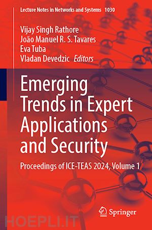 rathore vijay singh (curatore); manuel r. s. tavares joão (curatore); tuba eva (curatore); devedzic vladan (curatore) - emerging trends in expert applications and security