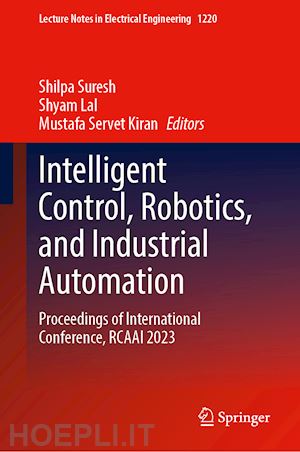 suresh shilpa (curatore); lal shyam (curatore); kiran mustafa servet (curatore) - intelligent control, robotics, and industrial automation