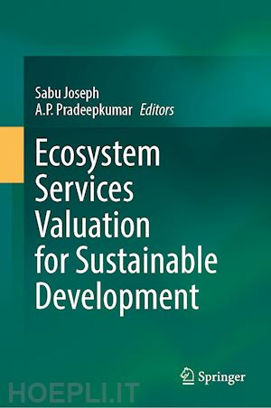 joseph sabu (curatore); pradeepkumar a.p. (curatore) - ecosystem services valuation for sustainable development