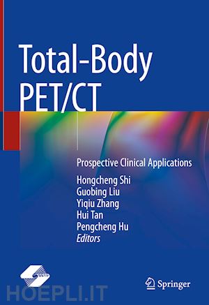 shi hongcheng (curatore); liu guobing (curatore); zhang yiqiu (curatore); tan hui (curatore); hu pengcheng (curatore) - total-body pet/ct