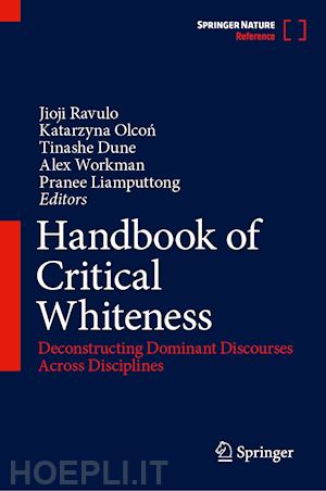 ravulo jioji (curatore); olcon katarzyna (curatore); dune tinashe (curatore); workman alex (curatore); liamputtong pranee (curatore) - handbook of critical whiteness