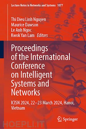 nguyen thi dieu linh (curatore); dawson maurice (curatore); ngoc le anh (curatore); lam kwok yan (curatore) - proceedings of the international conference on intelligent systems and networks