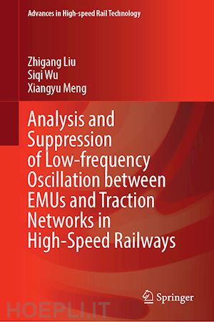 liu zhigang; wu siqi; meng xiangyu - analysis and suppression of low-frequency oscillation between emus and traction networks in high-speed railways