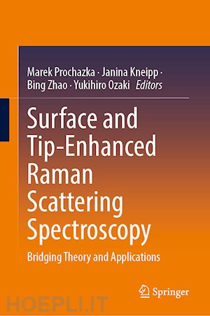 procházka marek (curatore); kneipp janina (curatore); zhao bing (curatore); ozaki yukihiro (curatore) - surface- and tip-enhanced raman scattering spectroscopy