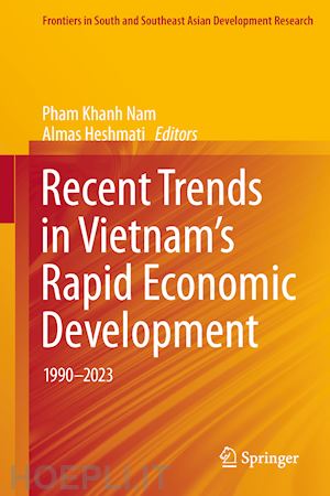 nam pham khanh (curatore); heshmati almas (curatore) - recent trends in vietnam’s rapid economic development