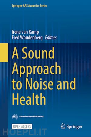 van kamp irene (curatore); woudenberg fred (curatore) - a sound approach to noise and health