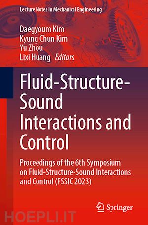 kim daegyoum (curatore); kim kyung chun (curatore); zhou yu (curatore); huang lixi (curatore) - fluid-structure-sound interactions and control