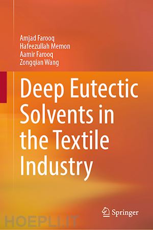 farooq amjad; memon hafeezullah; farooq aamir; wang zongqian - deep eutectic solvents in the textile industry