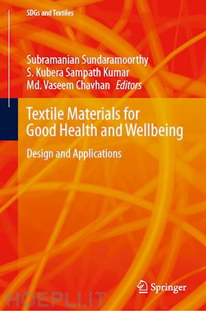 sundaramoorthy subramanian (curatore); kubera sampath kumar s. (curatore); chavhan md. vaseem (curatore) - textile materials for good health and wellbeing